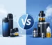 Vape Pods vs Tanks for Beginners